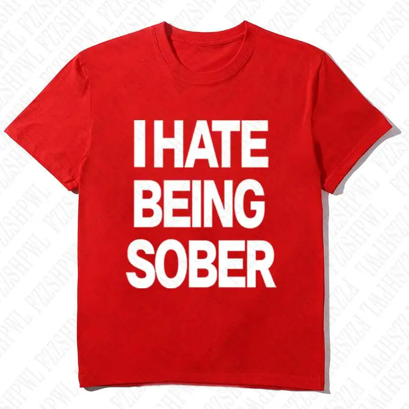 Hate Being Sober Tee