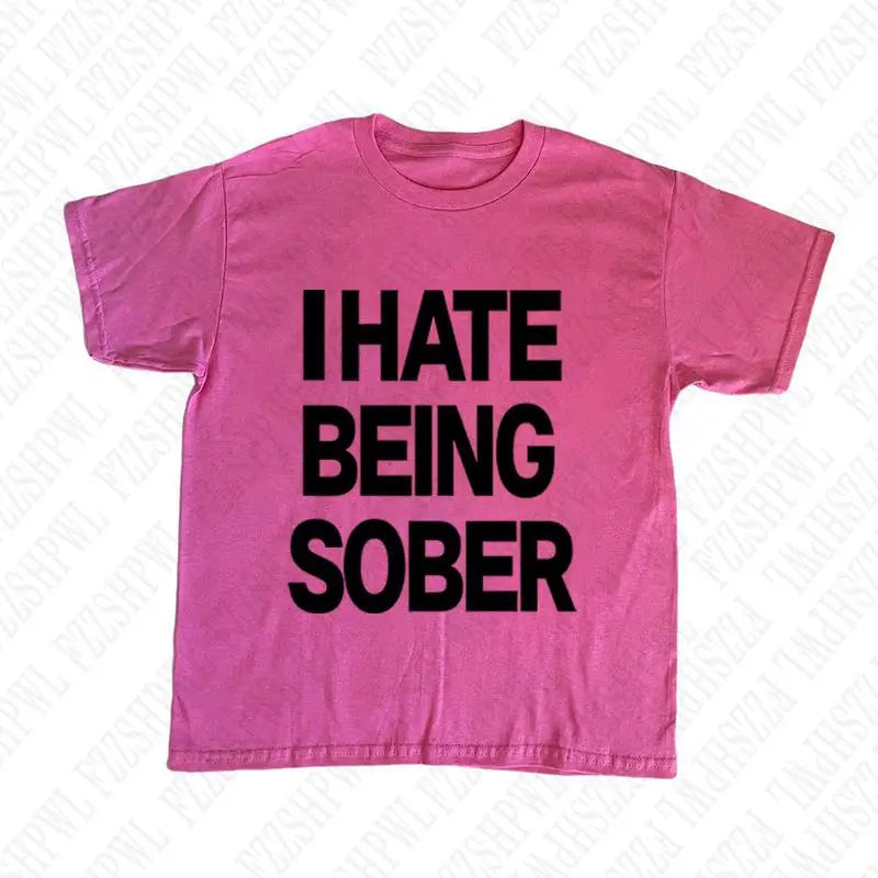 Hate Being Sober Tee