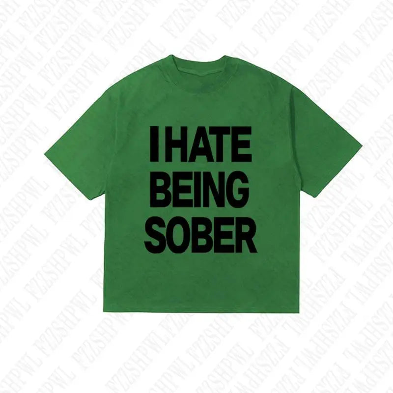 Hate Being Sober Tee