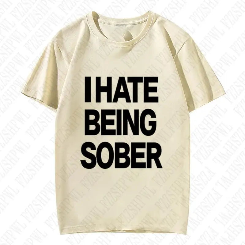 Hate Being Sober Tee