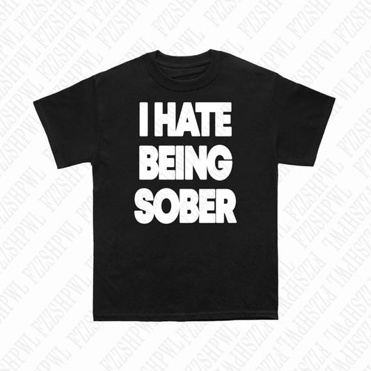 Hate Being Sober Tee