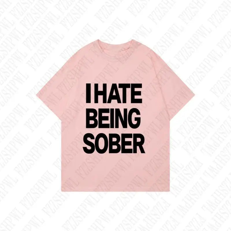 Hate Being Sober Tee