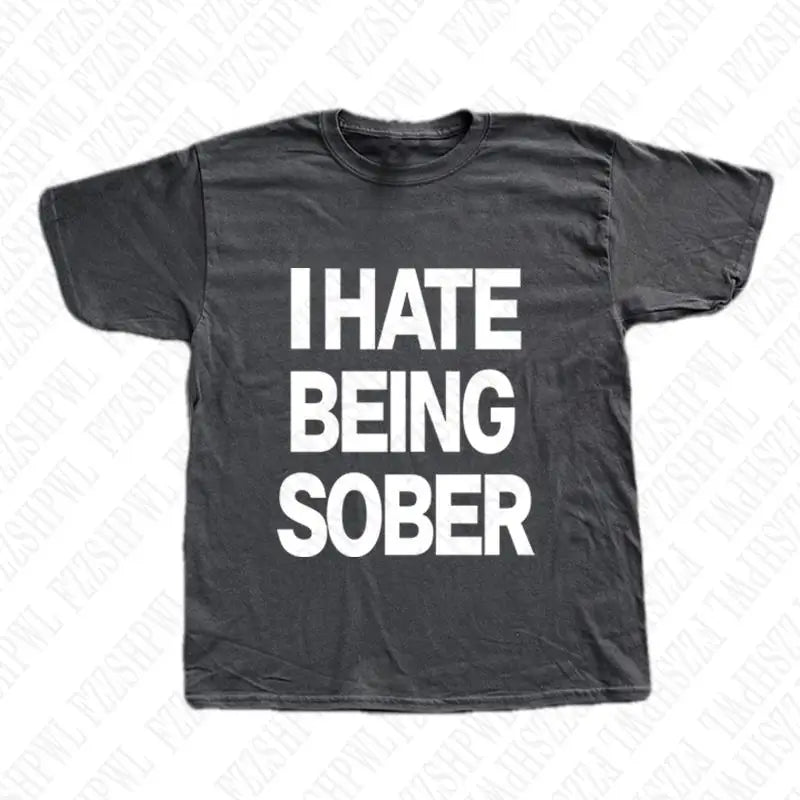 Hate Being Sober Tee